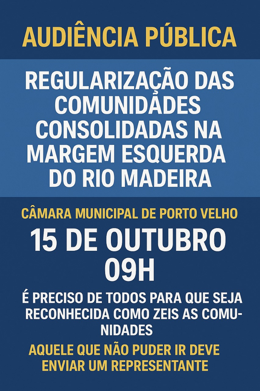 AUDIÊNCIA PÚBLICA CRUCIAL EM PORTO VELHO: REGULARIZAÇÃO DAS COMUNIDADES DO RIO MADEIRA